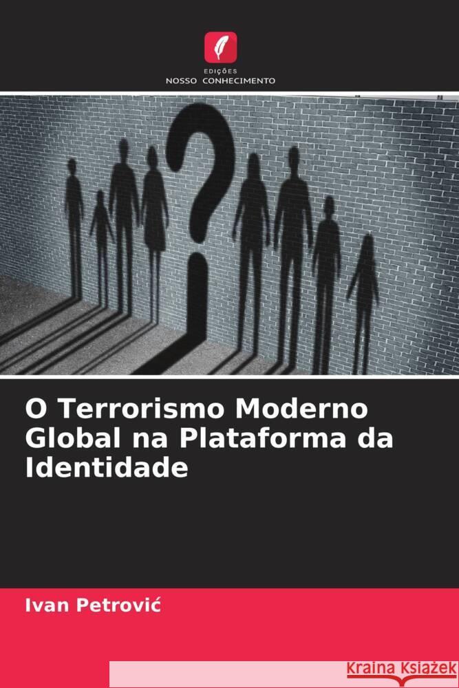 O Terrorismo Moderno Global na Plataforma da Identidade Petrovic, Ivan 9786204786049