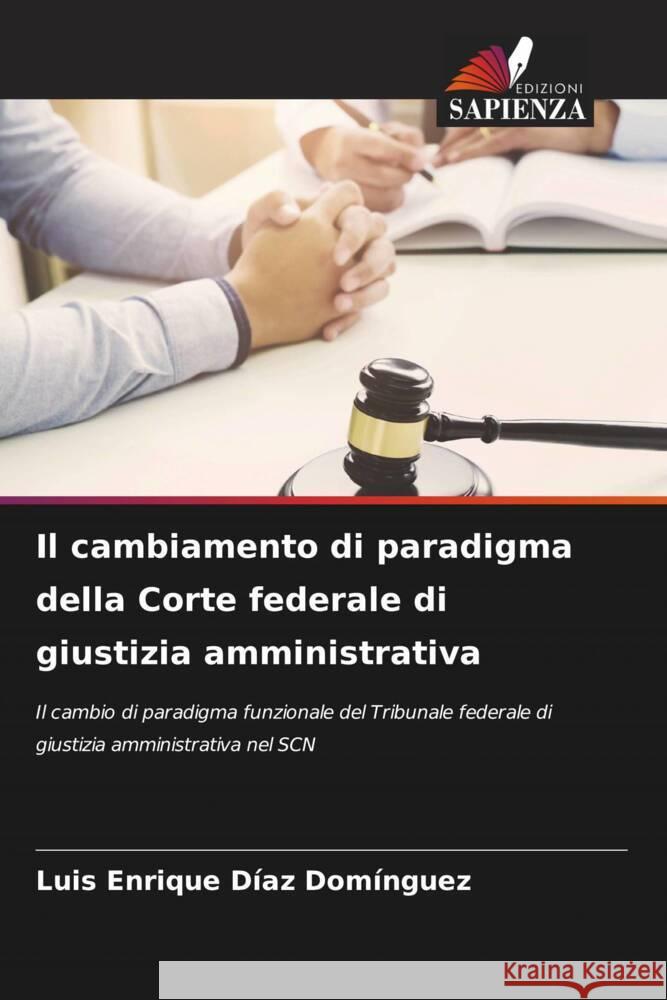 Il cambiamento di paradigma della Corte federale di giustizia amministrativa Diaz Dominguez, Luis Enrique 9786204786100 Edizioni Sapienza