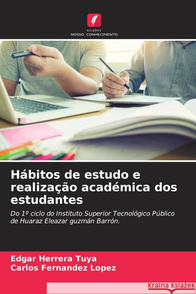 Hábitos de estudo e realização académica dos estudantes Herrera Tuya, Edgar, Fernandez Lopez, Carlos 9786204786605