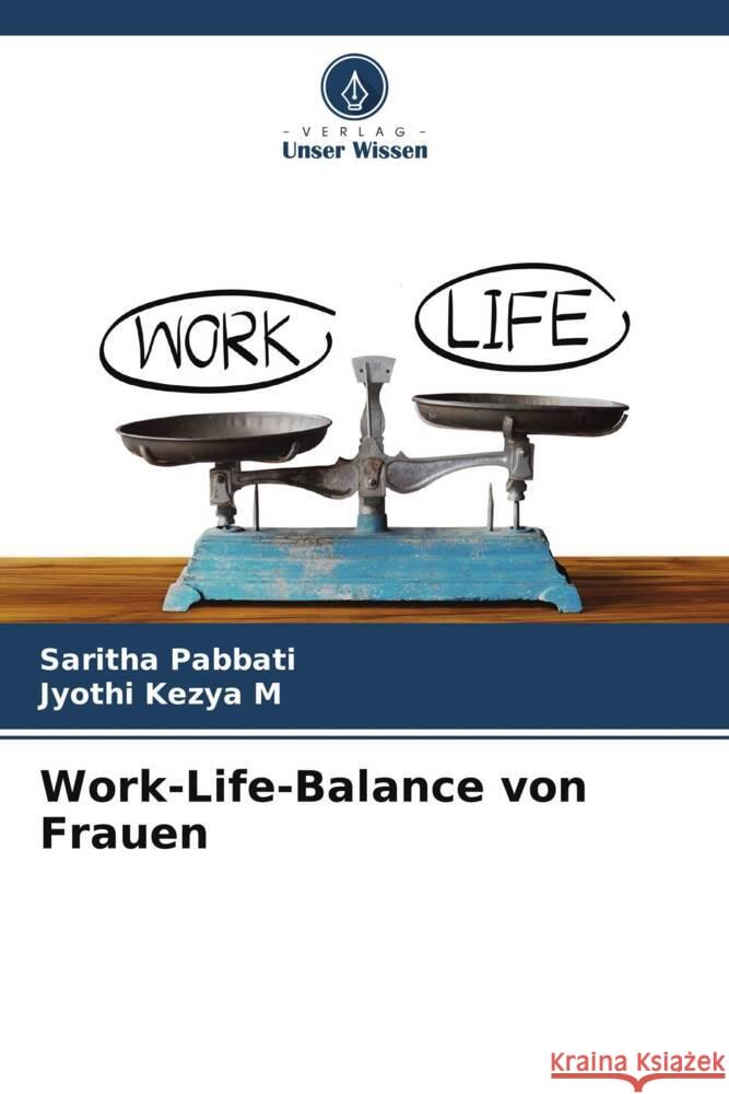 Work-Life-Balance von Frauen Pabbati, Saritha, Kezya M, Jyothi 9786204786704 Verlag Unser Wissen