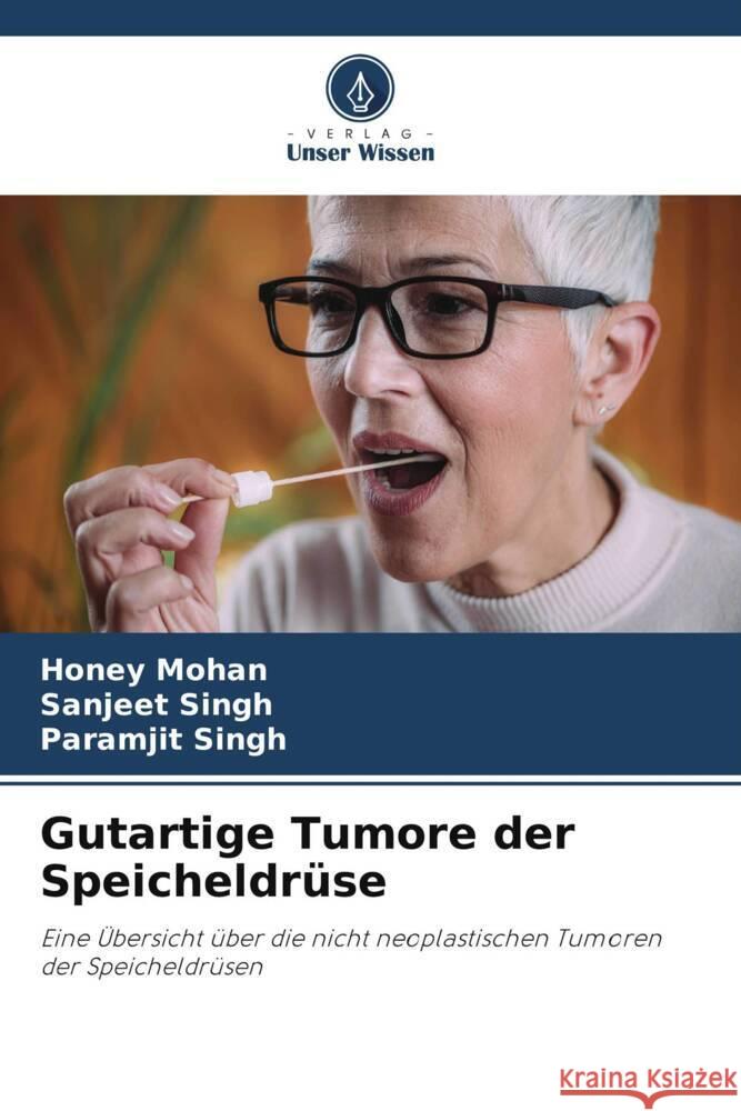 Gutartige Tumore der Speicheldrüse Mohan, Honey, Singh, Sanjeet, Singh, Paramjit 9786204786742 Verlag Unser Wissen