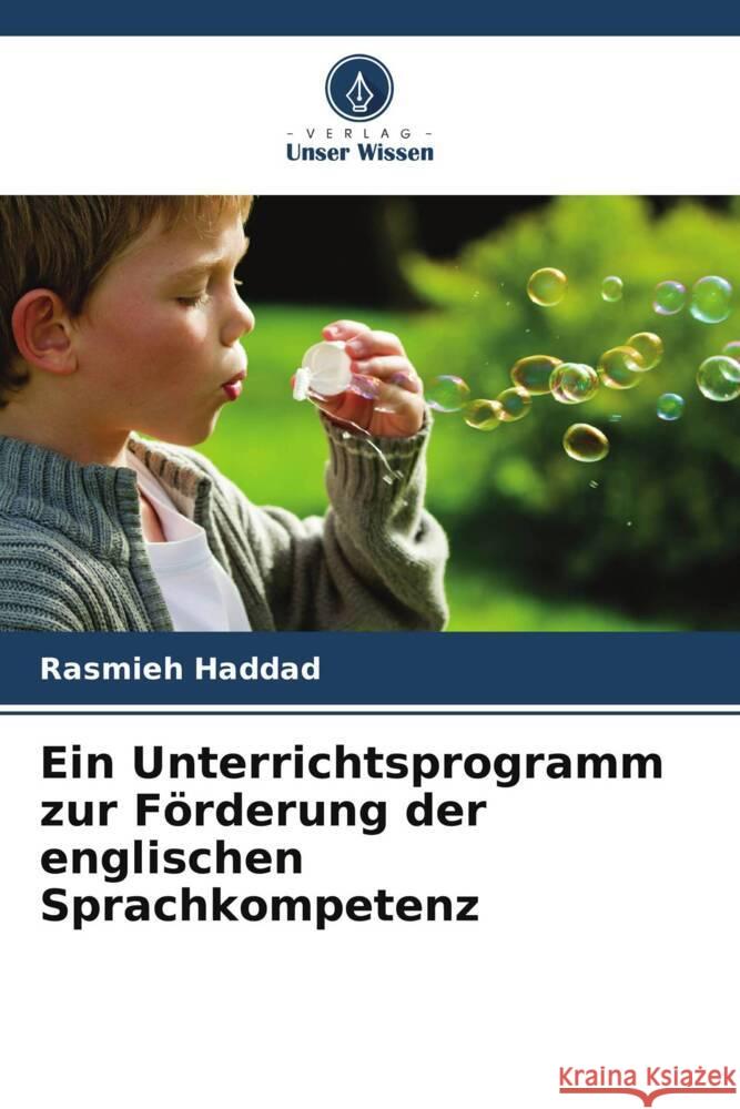 Ein Unterrichtsprogramm zur Förderung der englischen Sprachkompetenz Haddad, Rasmieh 9786204786834 Verlag Unser Wissen
