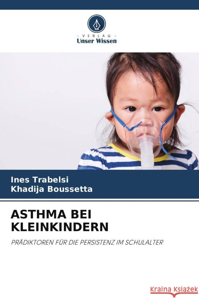 ASTHMA BEI KLEINKINDERN Trabelsi, Inès, Boussetta, Khadija 9786204786971