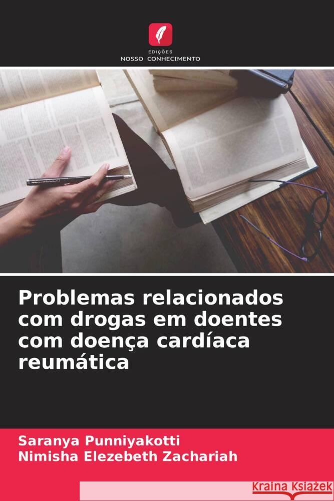 Problemas relacionados com drogas em doentes com doença cardíaca reumática Punniyakotti, Saranya, Zachariah, Nimisha Elezebeth 9786204787107 Edições Nosso Conhecimento