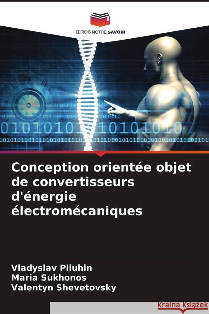 Conception orientée objet de convertisseurs d'énergie électromécaniques Pliuhin, Vladyslav, Sukhonos, Maria, Shevetovsky, Valentyn 9786204787428