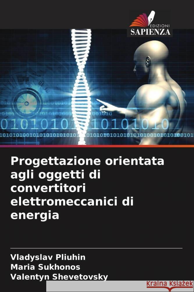 Progettazione orientata agli oggetti di convertitori elettromeccanici di energia Pliuhin, Vladyslav, Sukhonos, Maria, Shevetovsky, Valentyn 9786204787510