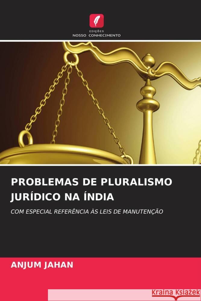 PROBLEMAS DE PLURALISMO JURÍDICO NA ÍNDIA Jahan, Anjum 9786204787787