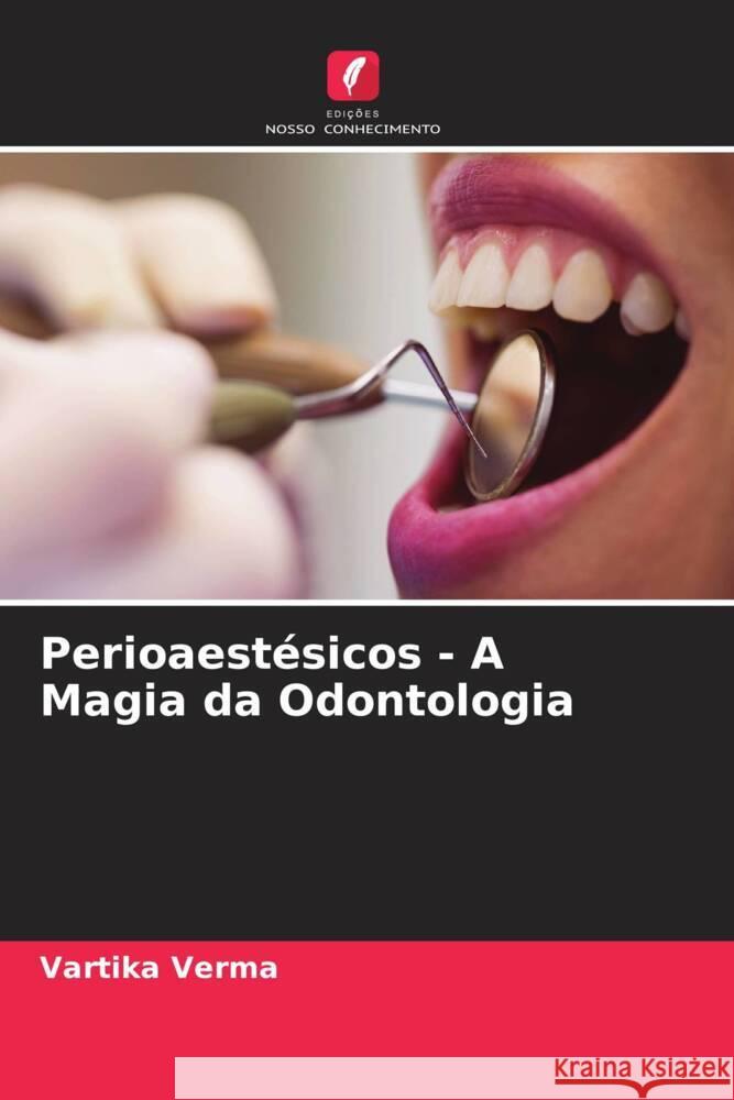 Perioaestésicos - A Magia da Odontologia Verma, Vartika 9786204787992