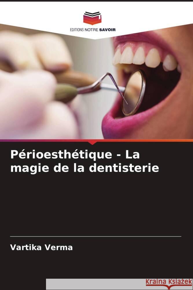 Périoesthétique - La magie de la dentisterie Verma, Vartika 9786204788036