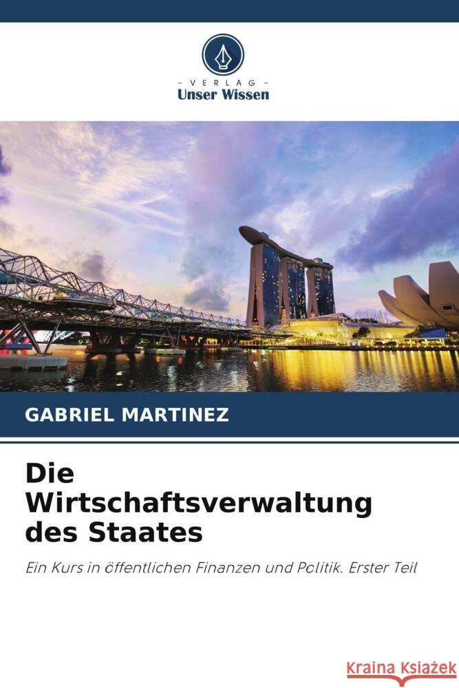 Die Wirtschaftsverwaltung des Staates Martinez, Gabriel 9786204788067