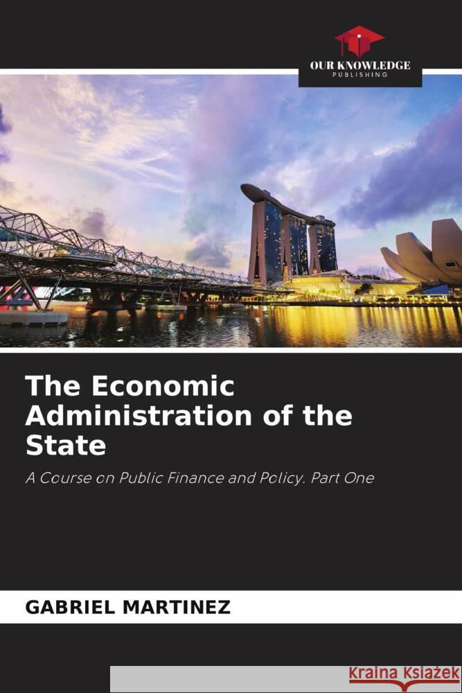 The Economic Administration of the State Martinez, Gabriel 9786204788074