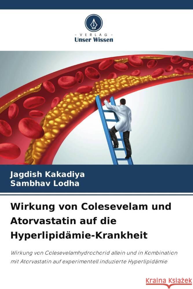 Wirkung von Colesevelam und Atorvastatin auf die Hyperlipidämie-Krankheit Kakadiya, Jagdish, Lodha, Sambhav 9786204788258