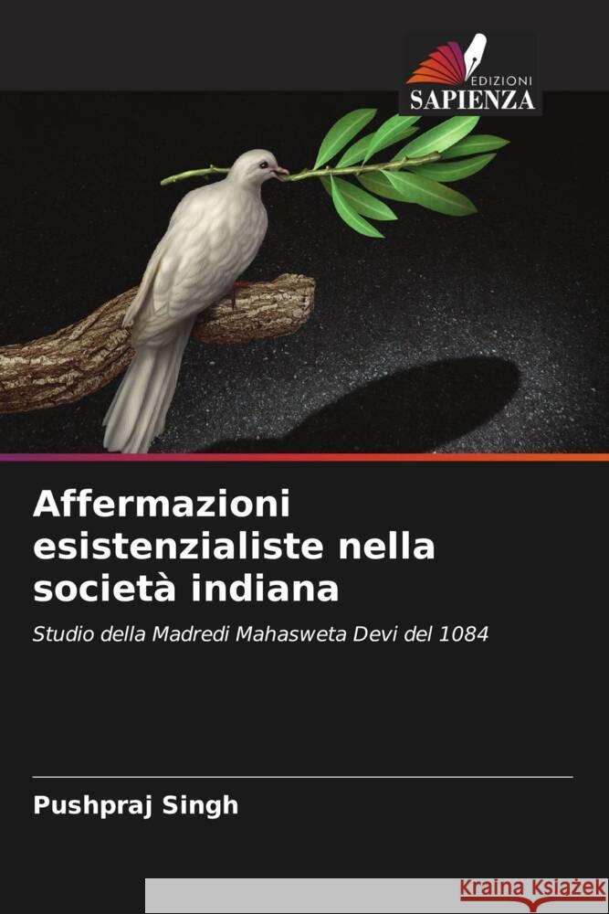 Affermazioni esistenzialiste nella società indiana Singh, Pushpraj 9786204788333