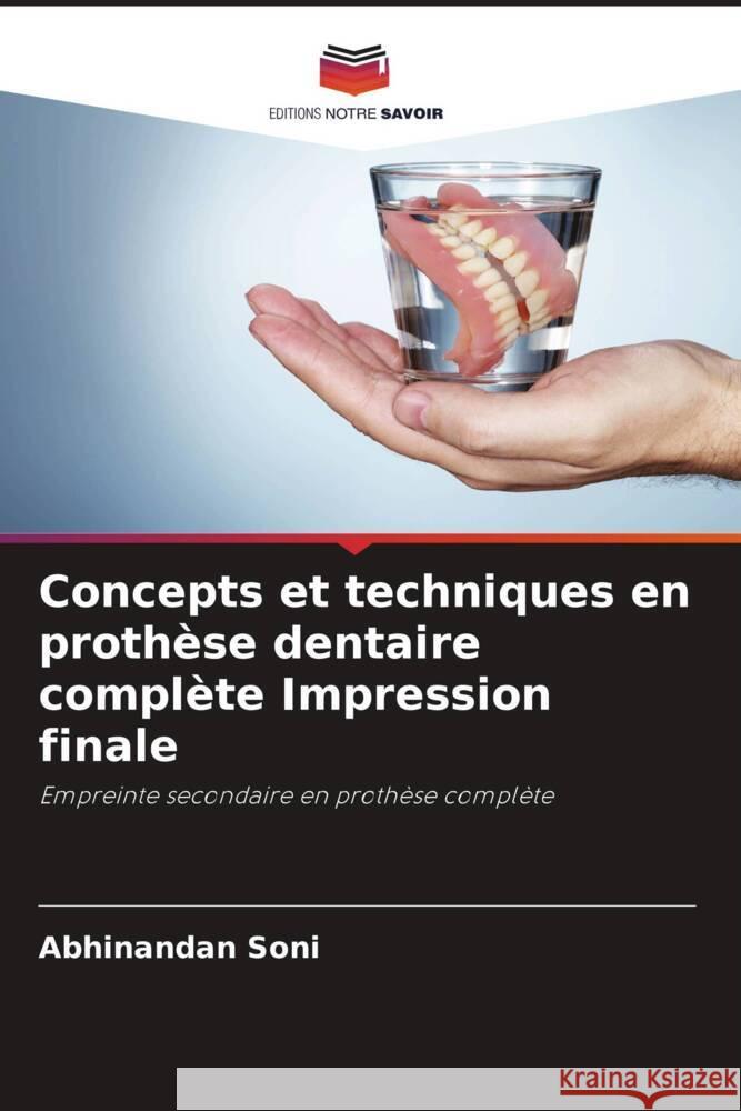 Concepts et techniques en prothèse dentaire complète Impression finale Soni, Abhinandan 9786204788920