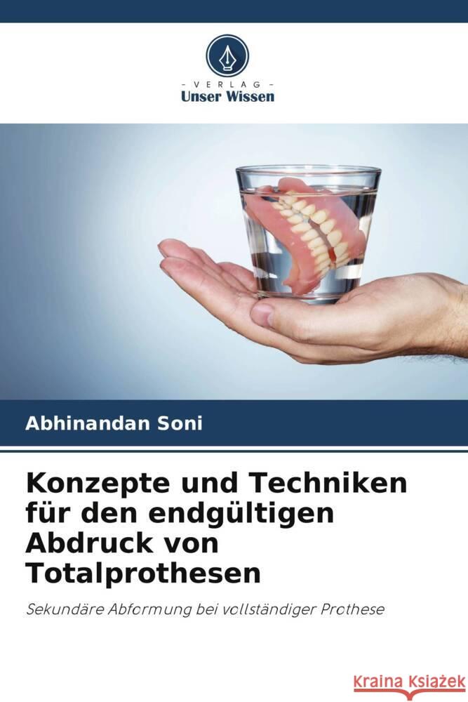 Konzepte und Techniken f?r den endg?ltigen Abdruck von Totalprothesen Abhinandan Soni Prachi Jain 9786204789040