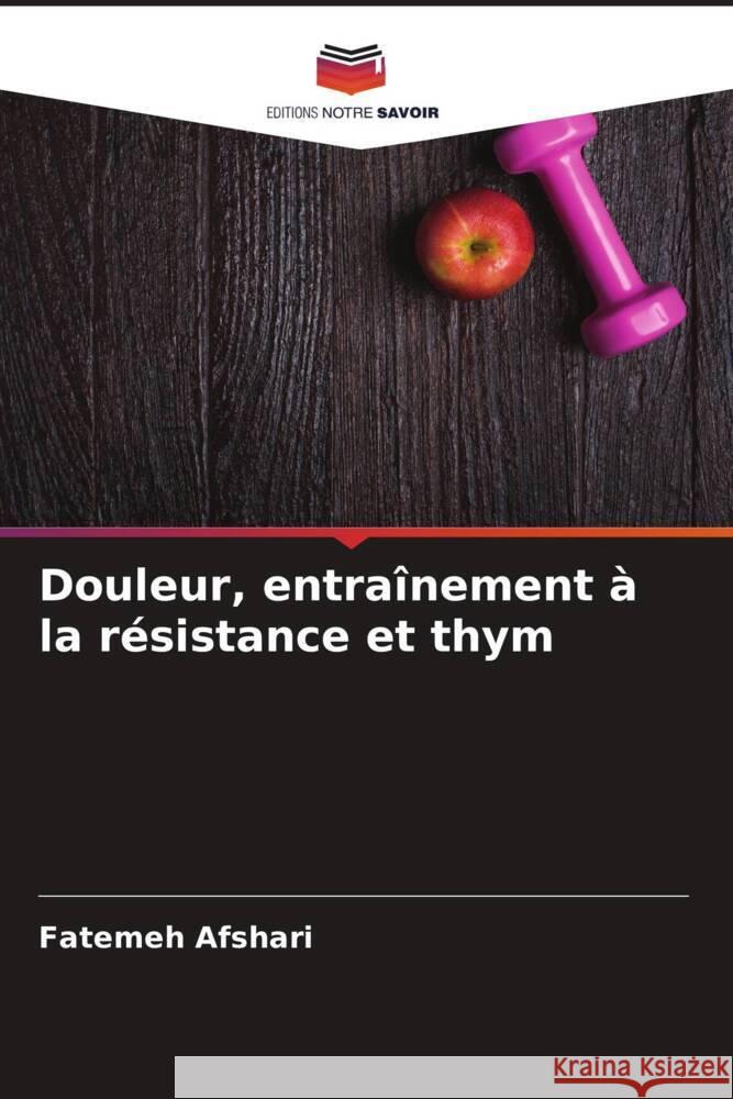 Douleur, entraînement à la résistance et thym Afshari, Fatemeh 9786204789446