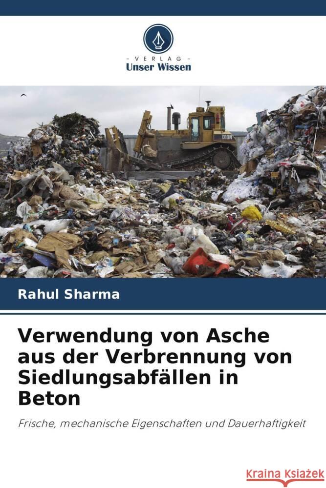 Verwendung von Asche aus der Verbrennung von Siedlungsabf?llen in Beton Rahul Sharma Rizwan A. Khan 9786204789798