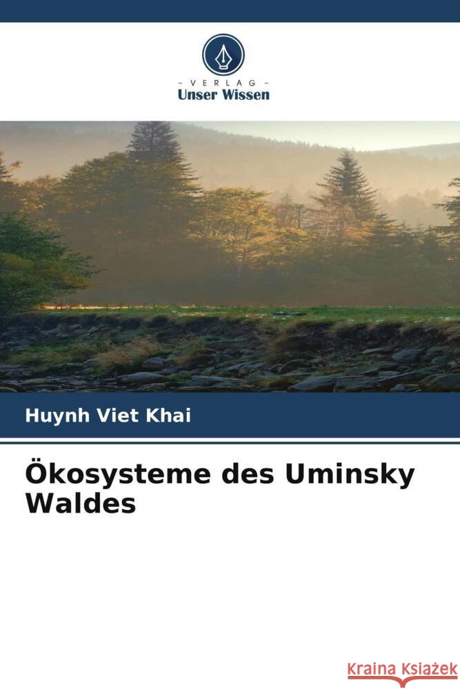 Ökosysteme des Uminsky Waldes Khai, Huynh Viet 9786204789859