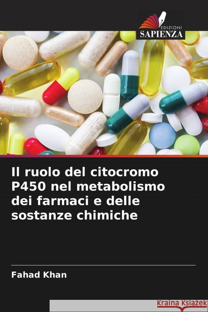 Il ruolo del citocromo P450 nel metabolismo dei farmaci e delle sostanze chimiche Khan, Fahad 9786204789897