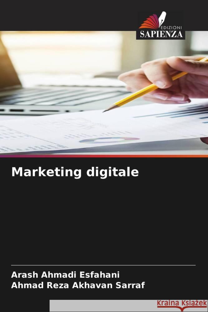 Marketing digitale Ahmadi Esfahani, Arash, Akhavan Sarraf, Ahmad Reza 9786204789996