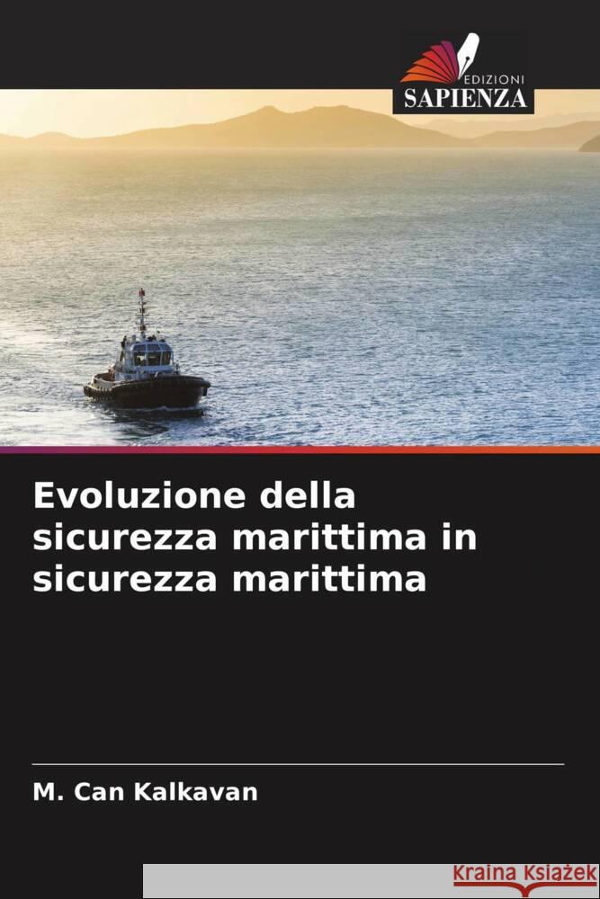Evoluzione della sicurezza marittima in sicurezza marittima Kalkavan, M. Can 9786204790176 Edizioni Sapienza