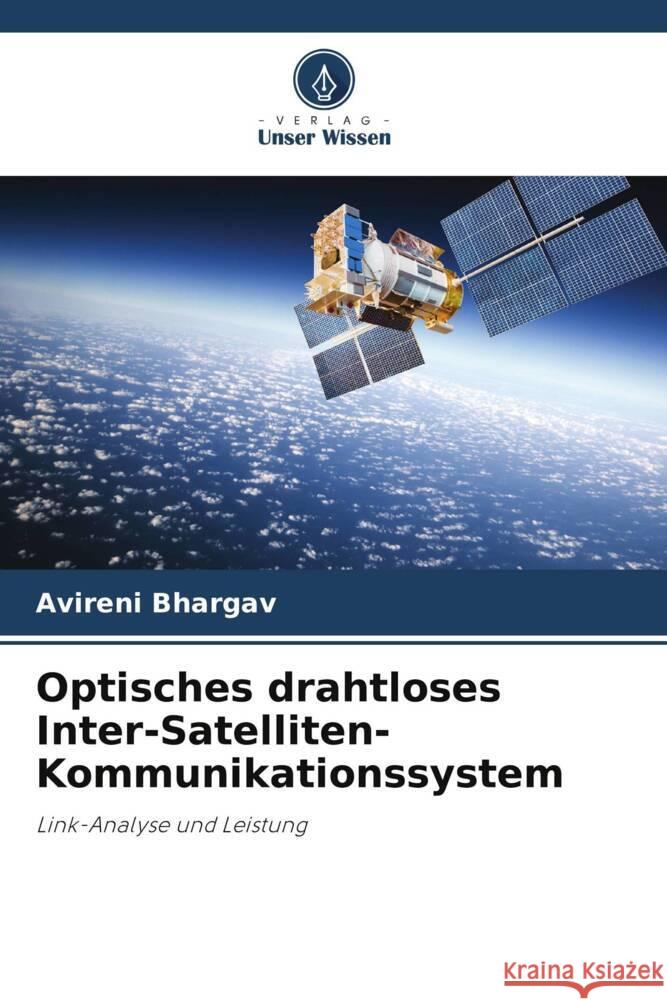 Optisches drahtloses Inter-Satelliten-Kommunikationssystem Bhargav, Avireni, Kumar Saini, Jitendra 9786204790848