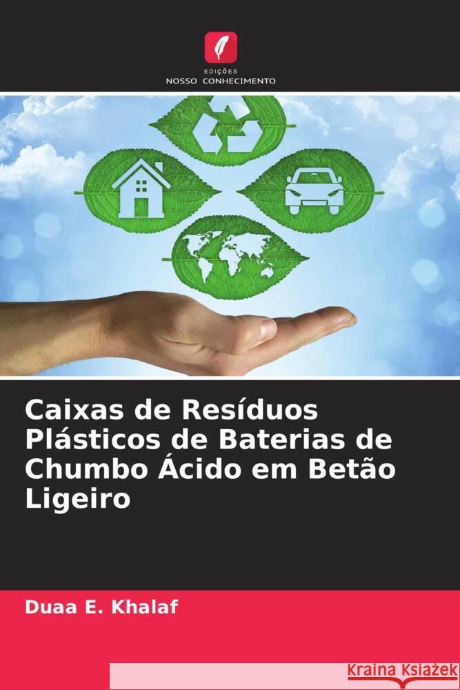 Caixas de Res?duos Pl?sticos de Baterias de Chumbo ?cido em Bet?o Ligeiro Duaa E Abeer I. Alward Suhair K. a. Alhubboubi 9786204791128 Edicoes Nosso Conhecimento
