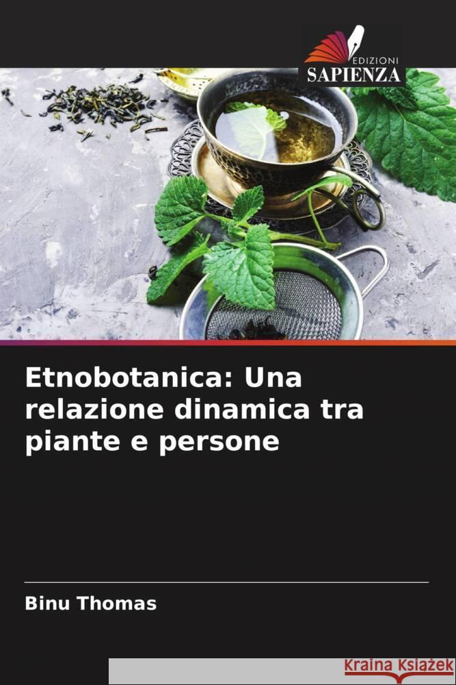 Etnobotanica: Una relazione dinamica tra piante e persone Thomas, Binu 9786204791630