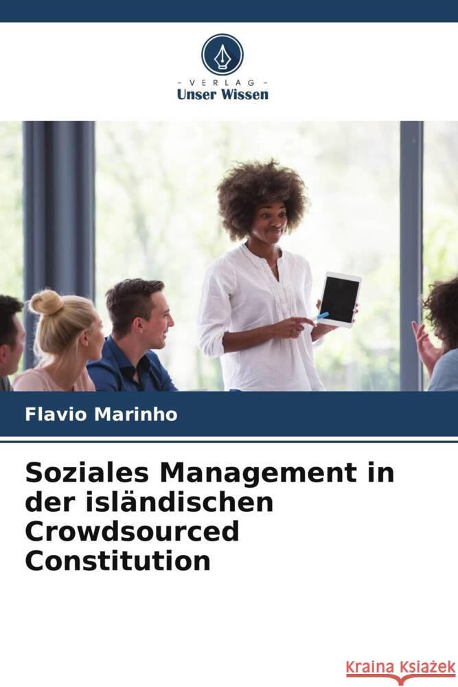 Soziales Management in der isländischen Crowdsourced Constitution Marinho, Flavio, Cançado, Airton, Iwamoto, Helga 9786204791807 Verlag Unser Wissen