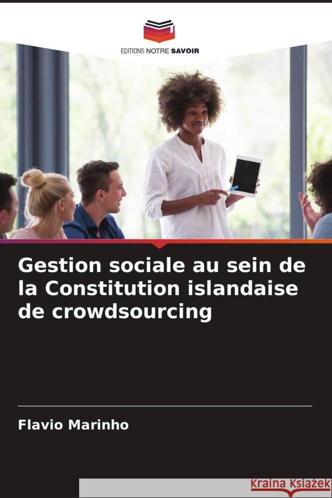 Gestion sociale au sein de la Constitution islandaise de crowdsourcing Marinho, Flavio, Cançado, Airton, Iwamoto, Helga 9786204791821 Editions Notre Savoir