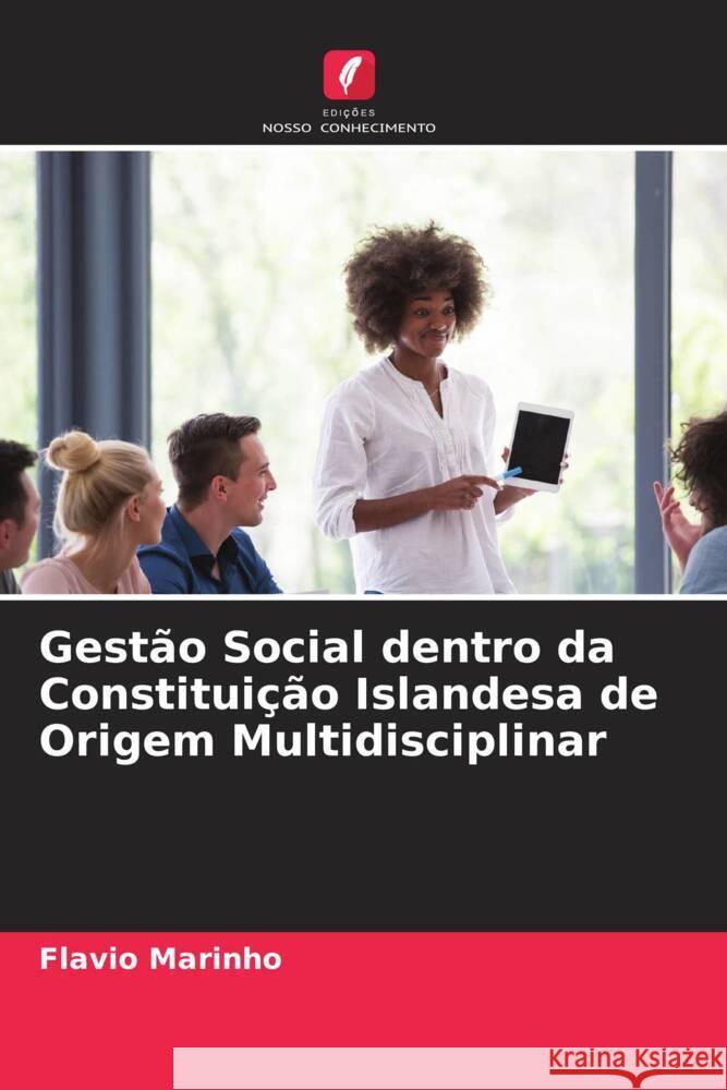 Gestão Social dentro da Constituição Islandesa de Origem Multidisciplinar Marinho, Flavio, Cançado, Airton, Iwamoto, Helga 9786204791852 Edições Nosso Conhecimento