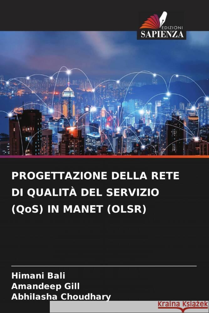 PROGETTAZIONE DELLA RETE DI QUALITÀ DEL SERVIZIO (QoS) IN MANET (OLSR) Bali, Himani, Gill, Amandeep, Choudhary, Abhilasha 9786204792071