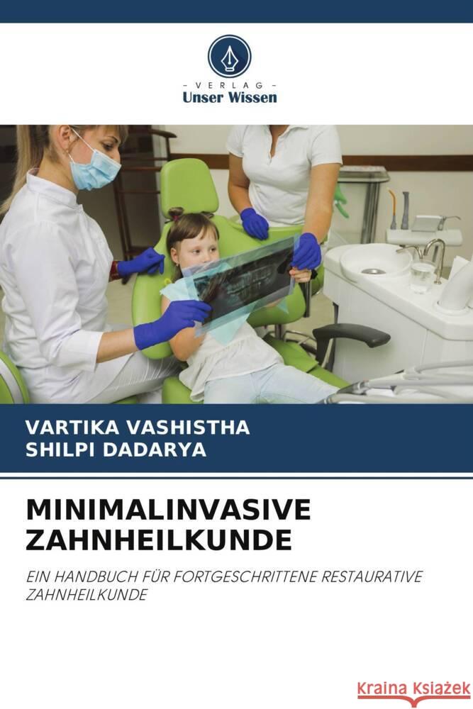 MINIMALINVASIVE ZAHNHEILKUNDE VASHISTHA, VARTIKA, Dadarya, Shilpi 9786204792088
