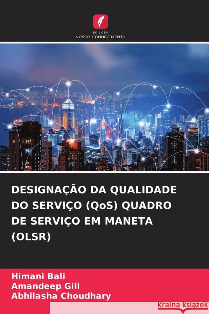 DESIGNAÇÃO DA QUALIDADE DO SERVIÇO (QoS) QUADRO DE SERVIÇO EM MANETA (OLSR) Bali, Himani, Gill, Amandeep, Choudhary, Abhilasha 9786204792101