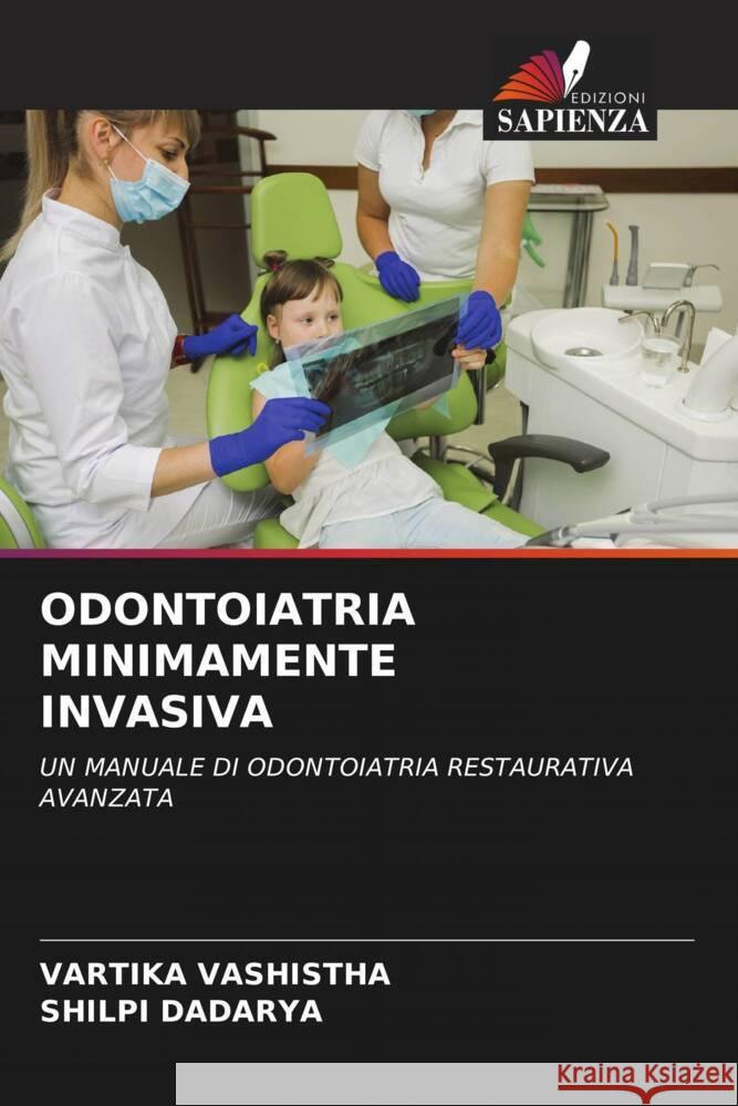 ODONTOIATRIA MINIMAMENTE INVASIVA VASHISTHA, VARTIKA, Dadarya, Shilpi 9786204792125
