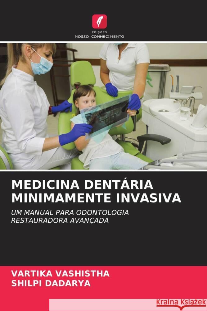 MEDICINA DENTÁRIA MINIMAMENTE INVASIVA VASHISTHA, VARTIKA, Dadarya, Shilpi 9786204792132