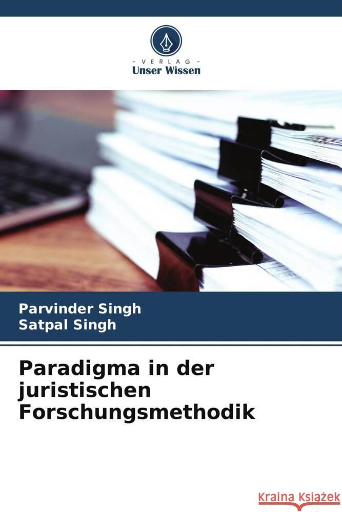 Paradigma in der juristischen Forschungsmethodik Singh, Parvinder, Singh, Satpal 9786204792200