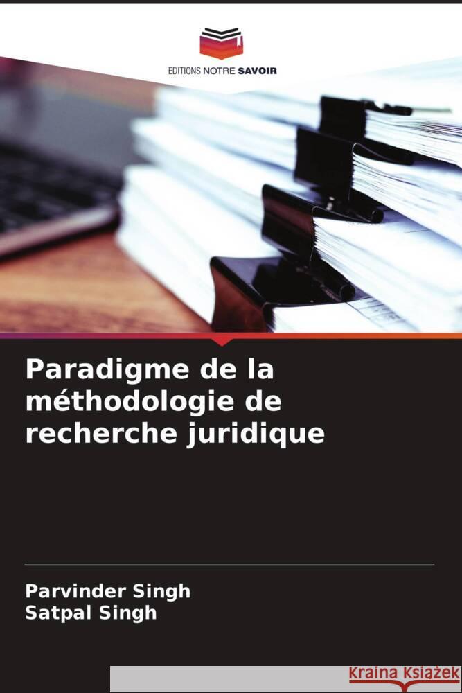 Paradigme de la méthodologie de recherche juridique Singh, Parvinder, Singh, Satpal 9786204792224