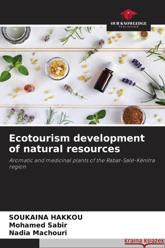 Ecotourism development of natural resources HAKKOU, SOUKAINA, Sabir, Mohamed, Machouri, Nadia 9786204792385 Our Knowledge Publishing