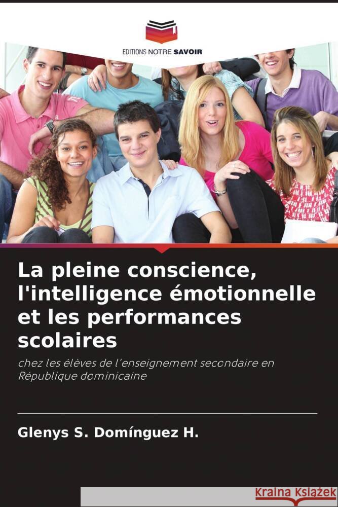 La pleine conscience, l'intelligence émotionnelle et les performances scolaires Domínguez H., Glenys S. 9786204792583