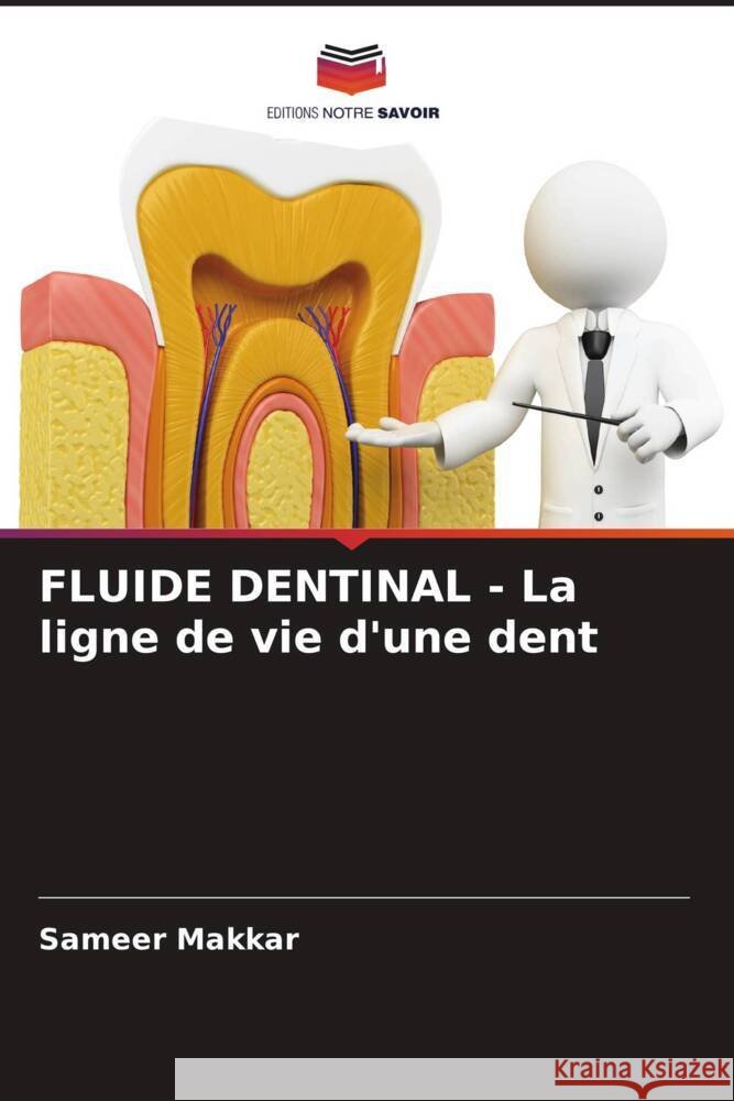 FLUIDE DENTINAL - La ligne de vie d'une dent Makkar, Sameer 9786204792842