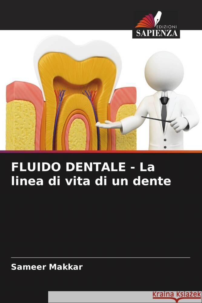 FLUIDO DENTALE - La linea di vita di un dente Makkar, Sameer 9786204792859 Edizioni Sapienza