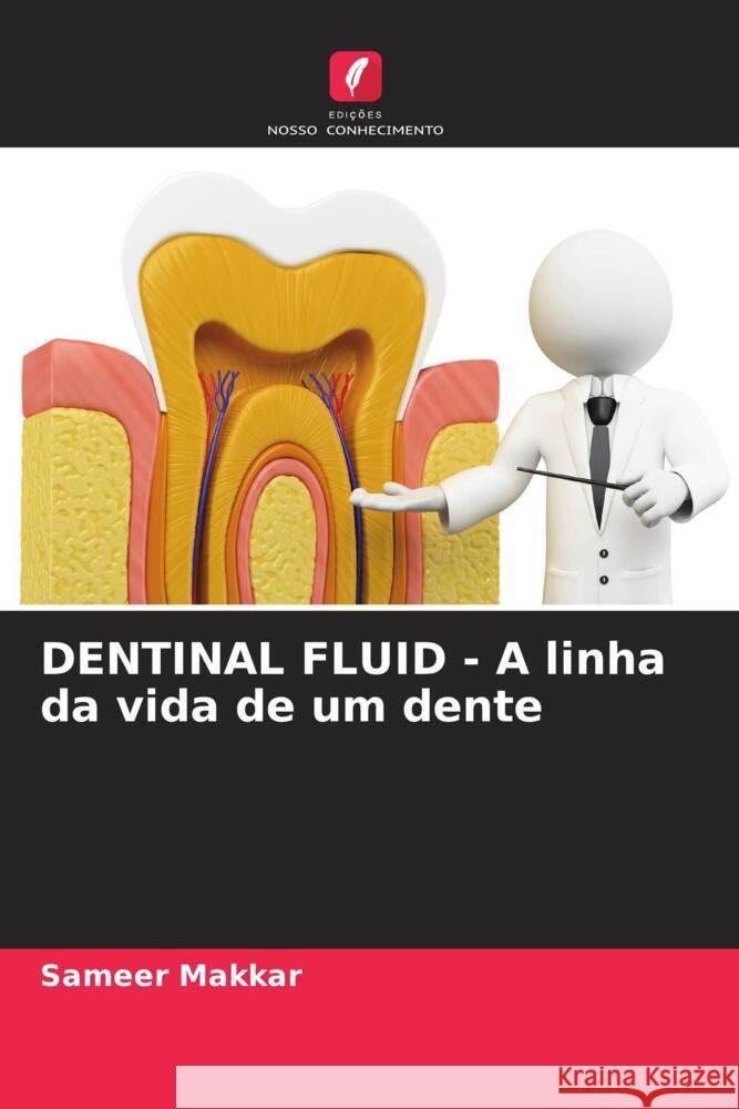 DENTINAL FLUID - A linha da vida de um dente Makkar, Sameer 9786204792866 Edições Nosso Conhecimento