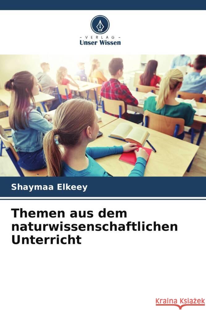 Themen aus dem naturwissenschaftlichen Unterricht Elkeey, Shaymaa 9786204793078