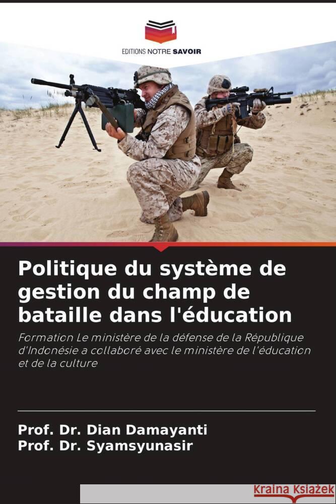 Politique du système de gestion du champ de bataille dans l'éducation Damayanti, Dian, Syamsyunasir, Prof. Dr. 9786204793177 Editions Notre Savoir