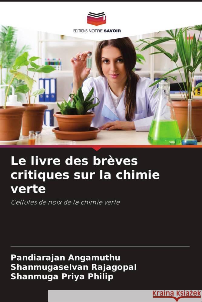 Le livre des brèves critiques sur la chimie verte Angamuthu, Pandiarajan, Rajagopal, Shanmugaselvan, Philip, Shanmuga Priya 9786204793801