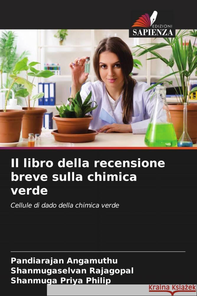 Il libro della recensione breve sulla chimica verde Angamuthu, Pandiarajan, Rajagopal, Shanmugaselvan, Philip, Shanmuga Priya 9786204793818 Edizioni Sapienza