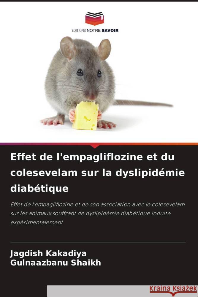 Effet de l'empagliflozine et du colesevelam sur la dyslipidémie diabétique Kakadiya, Jagdish, Shaikh, Gulnaazbanu 9786204793948