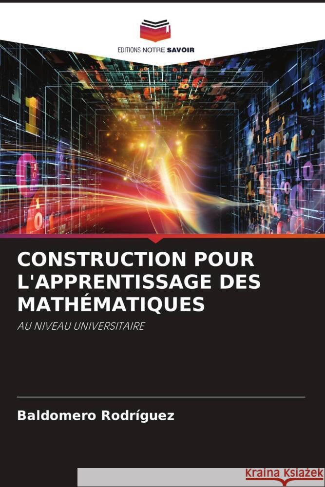 CONSTRUCTION POUR L'APPRENTISSAGE DES MATHÉMATIQUES Rodríguez, Baldomero 9786204794204