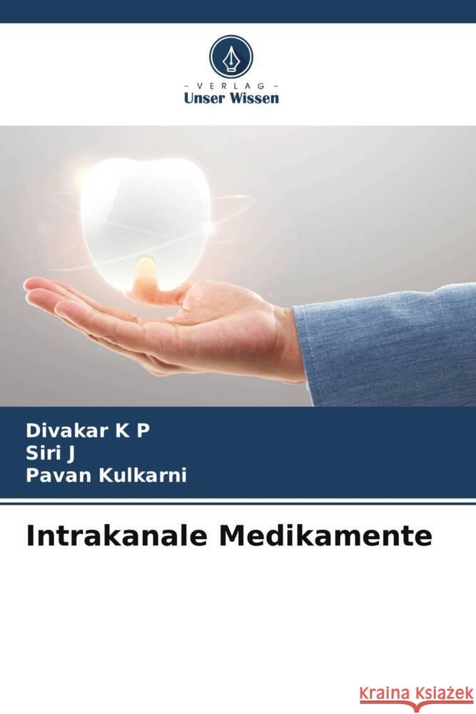 Intrakanale Medikamente K P, Divakar, J, Siri, Kulkarni, Pavan 9786204794389 Verlag Unser Wissen